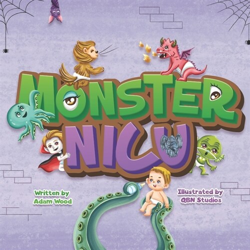 Monster NICU: We accidentally went to the wrong NICU... The Monster NICU (Paperback)