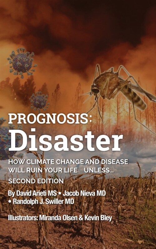 Prognosis: Disaster: How Climate Change and Disease Will Ruin Your Life UNLESS...Second Edition (Hardcover)