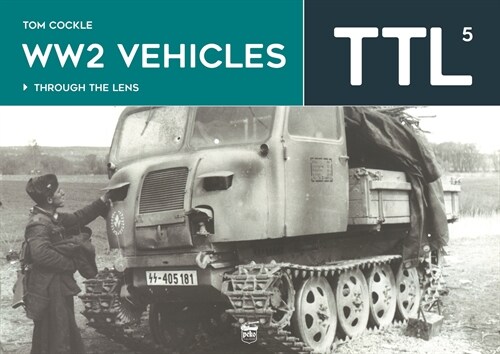 Ww2 Vehicles: Through the Lens Volume 5 (Hardcover)