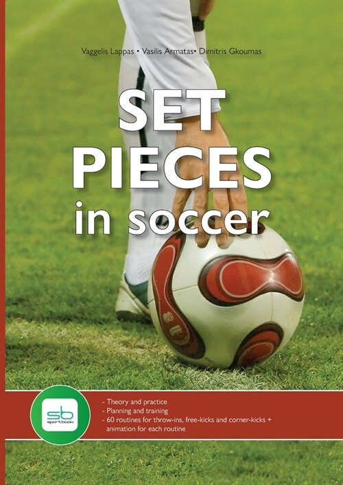 Set Pieces in Soccer: - Theory and practice - Planning and training - 60 routines for throw-ins, free-kicks and corner-kicks (Paperback)