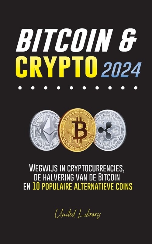 Bitcoin & Crypto 2024: Wegwijs in cryptocurrencies, de halvering van de Bitcoin en 10 populaire alternatieve coins (Paperback)
