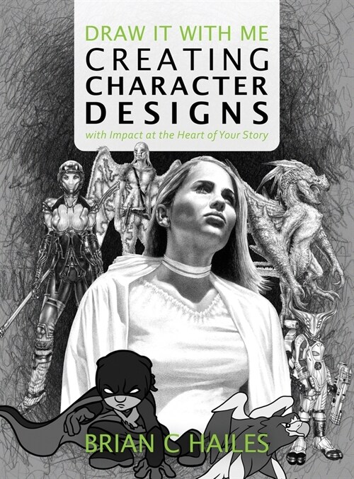 Draw It With Me - Creating Character Designs with Impact at the Heart of Your Story (Hardcover)