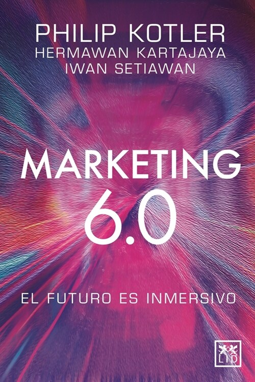 Marketing 6.0: El Futuro Es Inmersivo (Paperback)