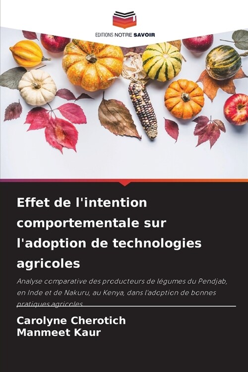 Effet de lintention comportementale sur ladoption de technologies agricoles (Paperback)