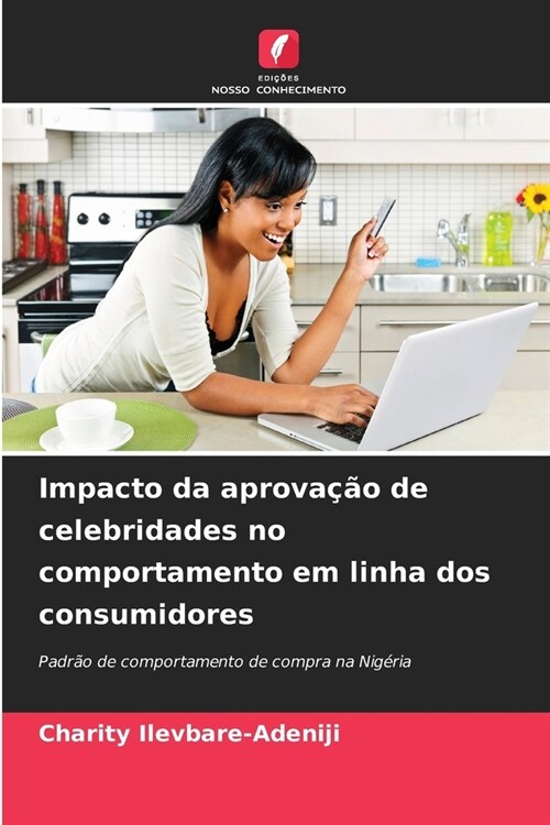 Impacto da aprova豫o de celebridades no comportamento em linha dos consumidores (Paperback)