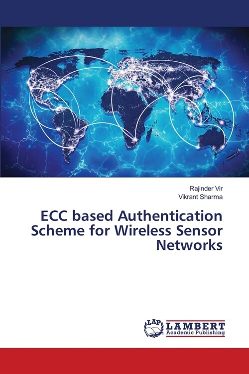 ECC based Authentication Scheme for Wireless Sensor Networks (Paperback)