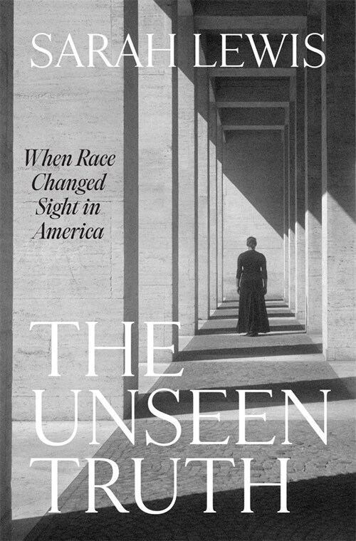 The Unseen Truth: When Race Changed Sight in America (Hardcover)