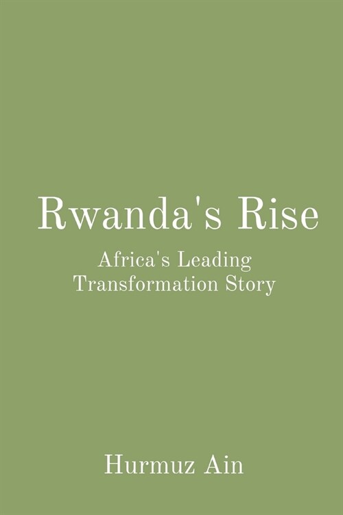 Rwandas Rise: Africas Leading Transformation Story (Paperback)