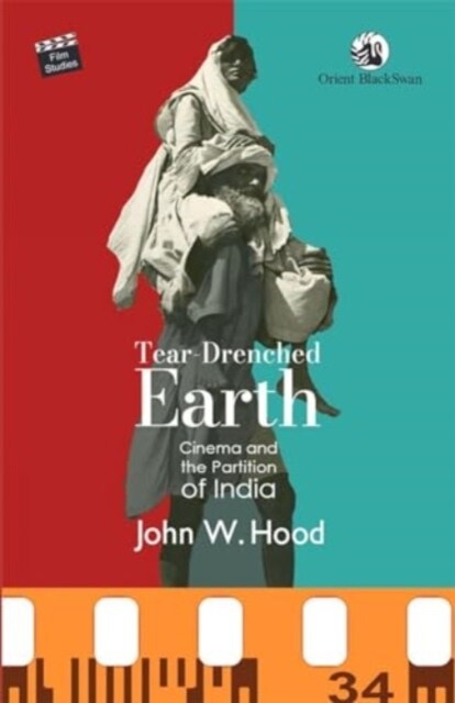 Tear-Drenched Earth: Cinema and the Partition of India (Paperback)