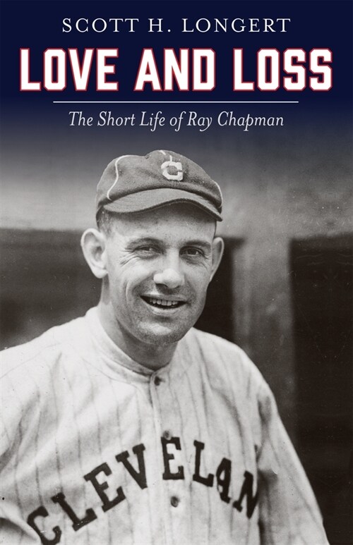 Love and Loss: The Short Life of Ray Chapman (Hardcover)