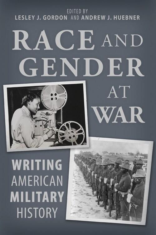 Race and Gender at War: Writing American Military History (Paperback)