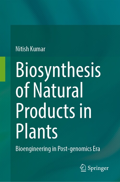 Biosynthesis of Natural Products in Plants: Bioengineering in Post-Genomics Era (Hardcover, 2024)