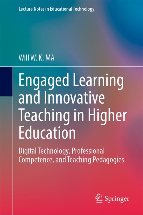 Engaged Learning and Innovative Teaching in Higher Education: Digital Technology, Professional Competence, and Teaching Pedagogies (Hardcover, 2024)