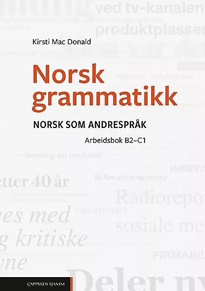 Norsk grammatikk - Arbeidsbok, norsk som andresprak, niva B2-C1