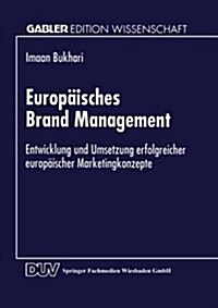 Europaisches Brand Management : Entwicklung Und Umsetzung Erfolgreicher Europaischer Marketingkonzepte (Paperback, 1999 ed.)