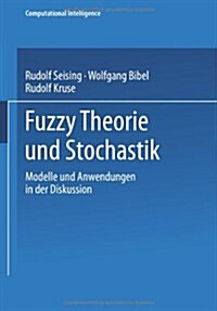 Fuzzy Theorie Und Stochastik: Modelle Und Anwendungen in Der Diskussion (Paperback, 1999)