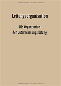 Leitungsorganisation : Die Organisation Der Unternehmungsleitung (Paperback)