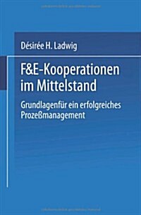 F&e-Kooperationen Im Mittelstand: Grundlagen F? Ein Erfolgreiches Proze?anagement (Paperback, 1996)