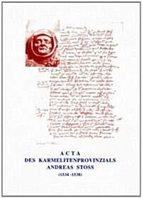 Acta Des Karmelitenprovinzials Andreas Stoss (1375-1491) (Paperback, Bilingual)
