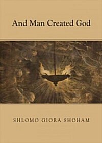 And Man Created God (Hardcover)