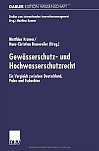 Gewasserschutz- Und Hochwasserschutzrecht : Ein Vergleich Zwischen Deutschland, Polen Und Tschechien (Paperback, 2000 ed.)