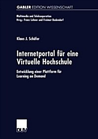 Internetportal Fur Eine Virtuelle Hochschule : Entwicklung Einer Plattform Fur Learning on Demand (Paperback, 2001 ed.)