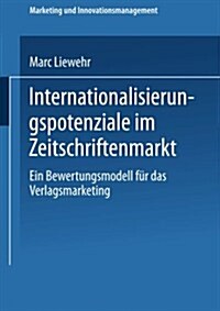 Internationalisierungspotenziale Im Zeitschriftenmarkt : Ein Bewertungsmodell Fur Das Verlagsmarketing (Paperback, 2002 ed.)