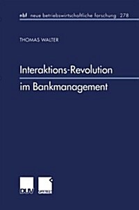 Interaktions-Revolution Im Bankmanagement (Paperback)