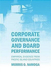 Corporate Governance and Board Performance : Empirical Evidence from Pacific Island Countries (Hardcover)