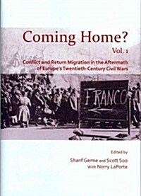 Coming Home? : Conflict and Return Migration in the Aftermath of Europes Twentieth-Century Civil Wars (Hardcover)