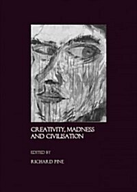 Creativity, Madness and Civilisation (Hardcover)