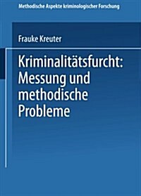 Kriminalitatsfurcht: Messung Und Methodische Probleme (Paperback, 2002 ed.)