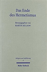 Das Ende Des Hermetismus: Historische Kritik Und Neue Naturphilosophie in Der Spatrenaissance (Paperback)