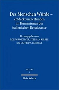 Des Menschen Wurde - Entdeckt und Erfunden Im Humanismus der Italienischen Renaissance (Paperback)