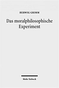 Das Moralphilosophische Experiment: John Deweys Methode Empirischer Untersuchungen ALS Modell Der Problem- Und Anwendungsorientierten Tierethik (Paperback)