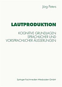 Lautproduktion: Kognitive Grundlagen Sprachlicher Und Vorsprachlicher 훧?rungen (Paperback, 1997)