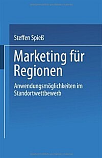 Marketing F? Regionen: Anwendungsm?lichkeiten Im Standortwettbewerb (Paperback, 1998)