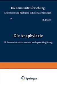 Die Anaphylaxie: II. Immunit?sreaktion Und Endogene Vergiftung (Paperback, Softcover Repri)