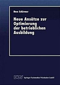 Neue Ans?ze Zur Optimierung Der Betrieblichen Ausbildung (Paperback, 1997)