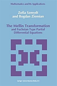 The Mellin Transformation and Fuchsian Type Partial Differential Equations (Paperback, Softcover Repri)
