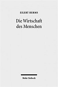 Die Wirtschaft Des Menschen: Beitrage Zur Wirtschaftsethik (Paperback)