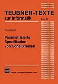 Parametrisierte Spezifikation Von Schaltkreisen: Graphischer Entwurf Regul?er Strukturen (Paperback, 1998)