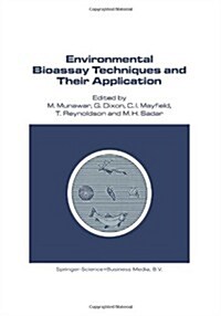 Environmental Bioassay Techniques and Their Application: Proceedings of the 1st International Conference Held in Lancaster, England, 11-14 July 1988 (Paperback, 1989)