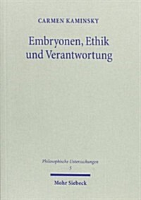 Embryonen, Ethik Und Verantwortung: Eine Kritische Analyse Der Statusdiskussion ALS Problemlosungsansatz Angewandter Ethik (Paperback)