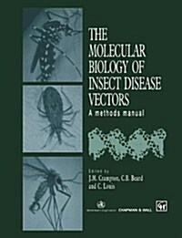 The Molecular Biology of Insect Disease Vectors: A Methods Manual (Paperback, 1997)