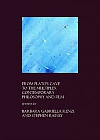 From Platos Cave to the Multiplex : Contemporary Philosophy and Film (Hardcover)