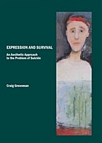 Expression and Survival : An Aesthetic Approach to the Problem of Suicide (Hardcover)