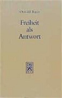 Freiheit ALS Antwort: Zur Theologischen Ethik (Paperback)