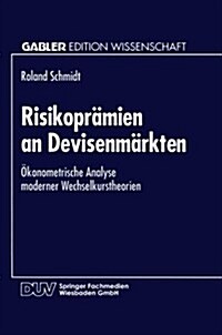 Risikopr?ien an Devisenm?kten: ?onometrische Analyse Moderner Wechselkurstheorien (Paperback, 1995)