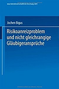 Risikoanreizproblem Und Nicht Gleichrangige Gl?bigeranspr?he (Paperback, 1999)